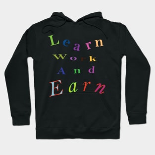 Learn work and earn Hoodie